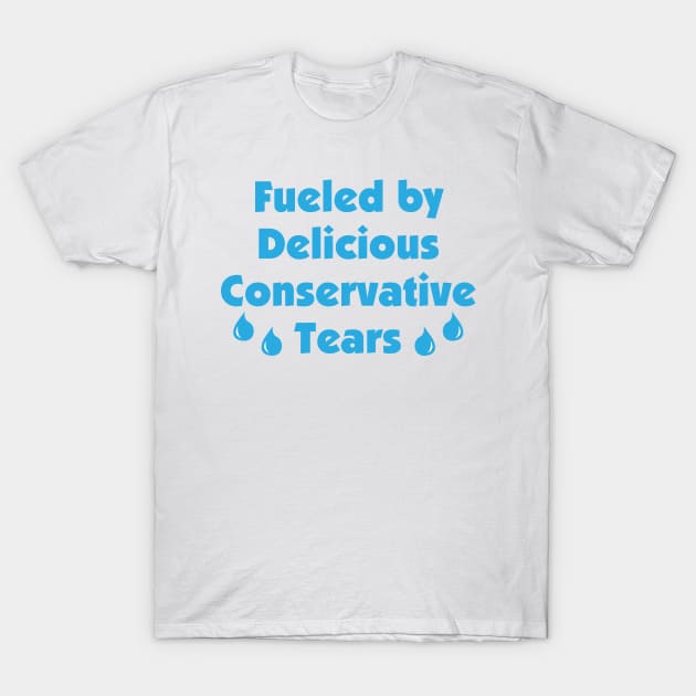 Delicious Conservative Tears T-Shirt by PK Halford